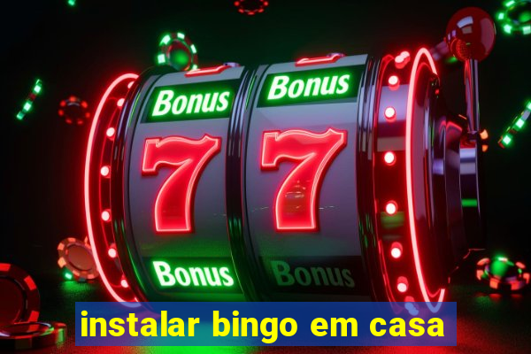 instalar bingo em casa